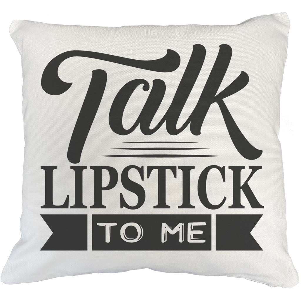 Talk Lipstick to Me, Beauty Pun Quote - Beauty Themed Merch for Makeup Artist or Cosmetologist, Gift for Makeup Lovers, Pillow Cover, White 18X18