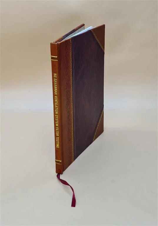 Savannah ventilation system filter testing : status report / by .. Grossman, .. Thomson. 1963 [Leather Bound]