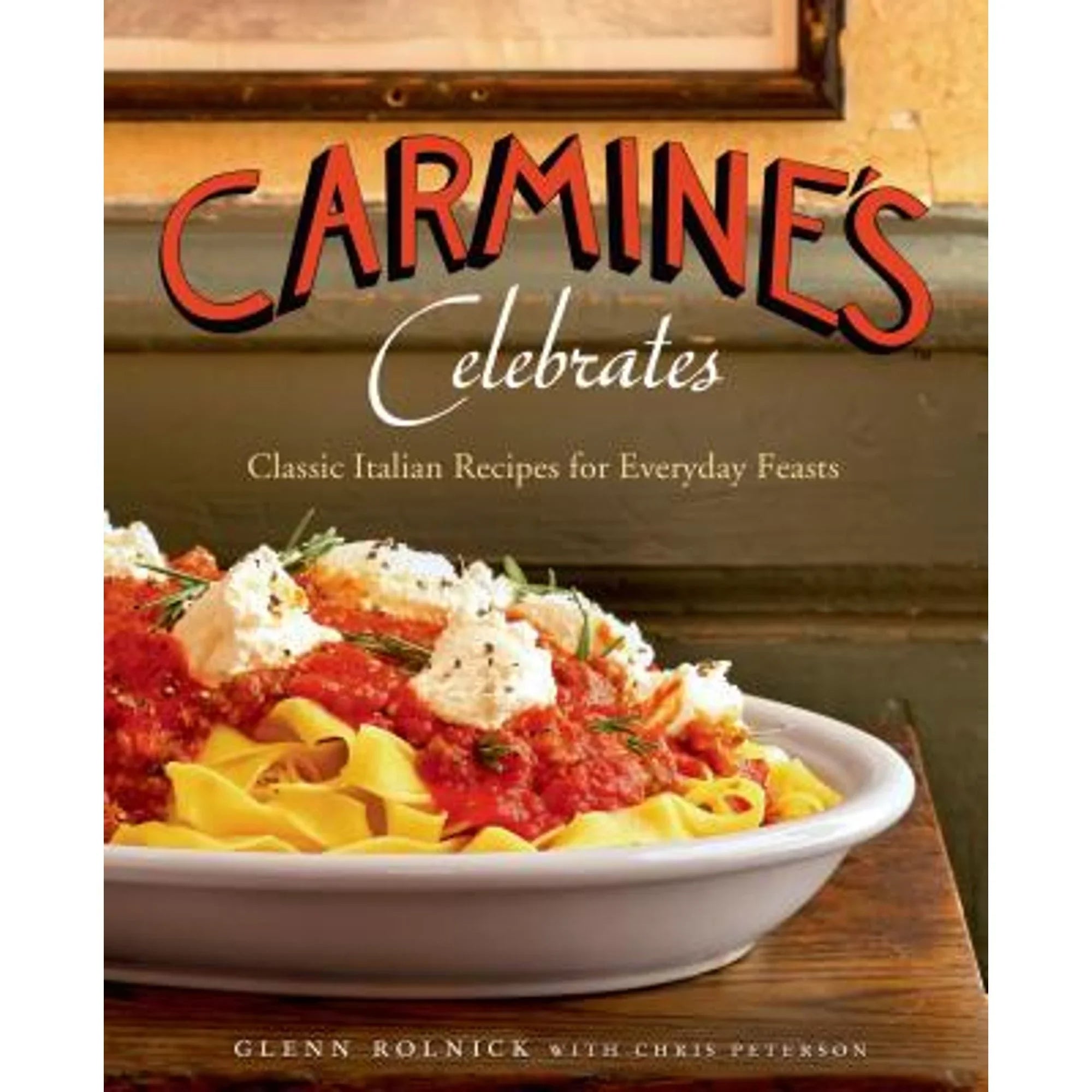 Pre-Owned Carmine's Celebrates: Classic Italian Recipes for Everyday Feasts (Hardshield 9781250041081) by Glenn Rolnick, Chris Peterson